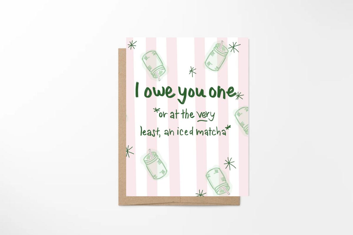 i owe you a matcha card