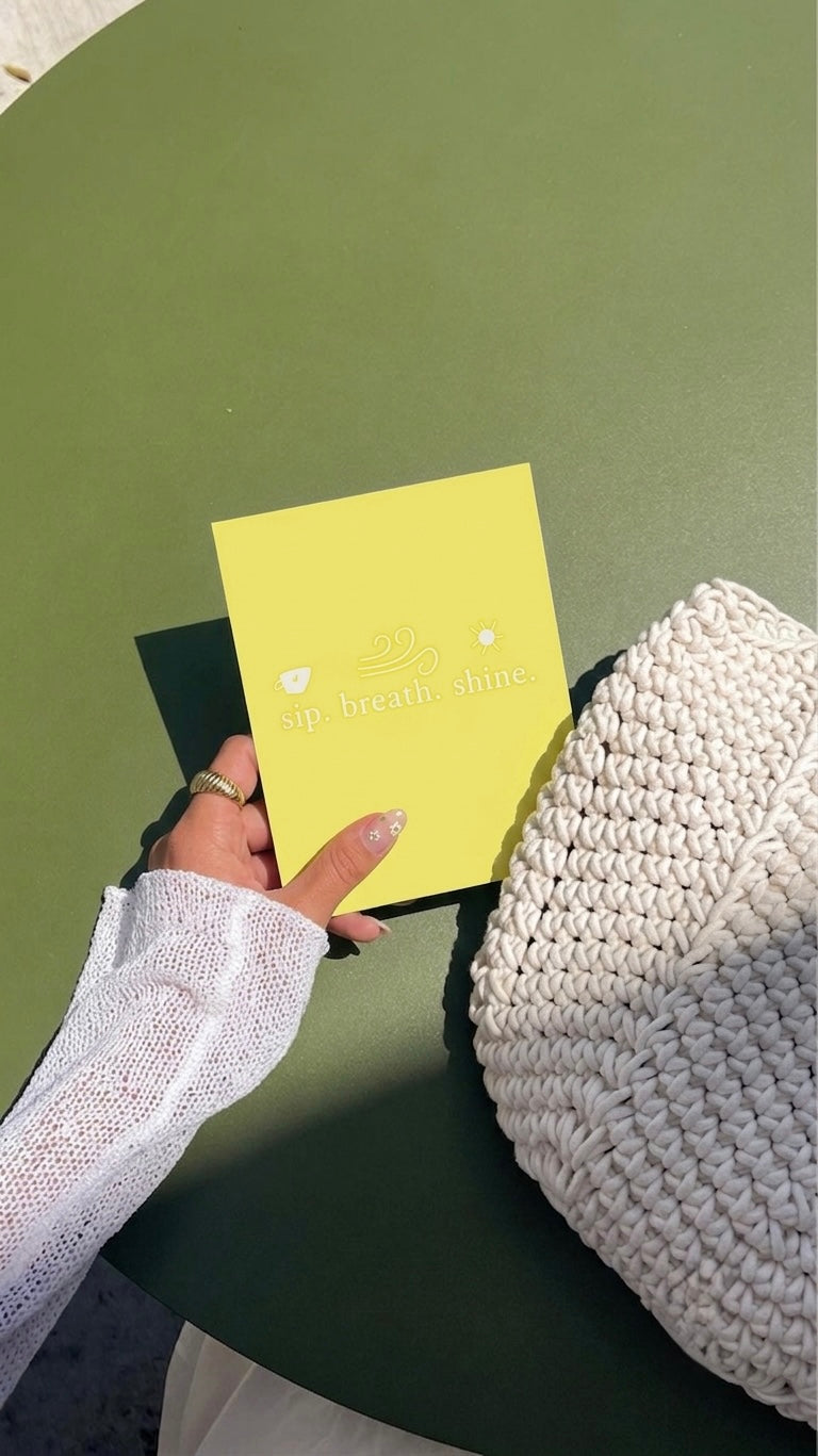 sip, breathe & shine card