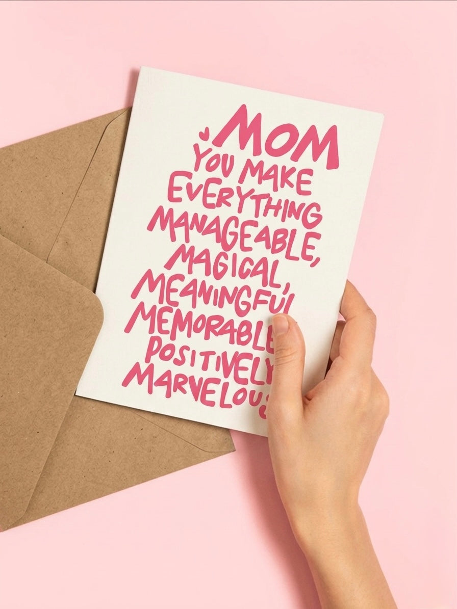 mom, you make everything...