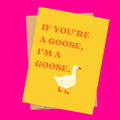 if you're a goose